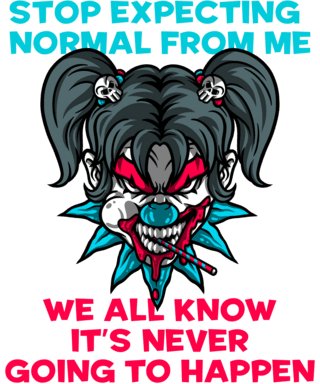 Stop Expecting Normal from Me